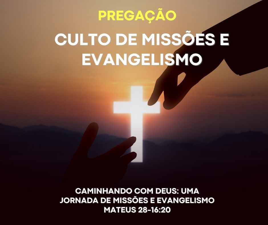 Pregação para Culto de Missões e Evangelismo Caminhando com Deus Uma Jornada de Missões e Evangelismo mateus 18-1620 THUMB (1)
