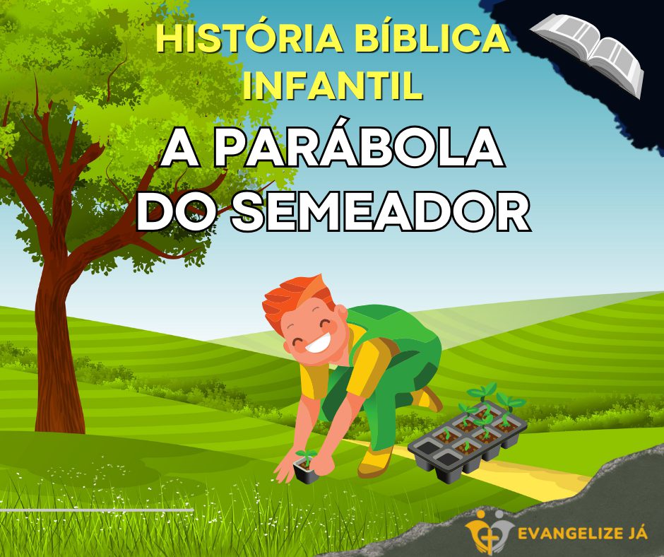 História Bíblica Infantil A Parábola do Semeador