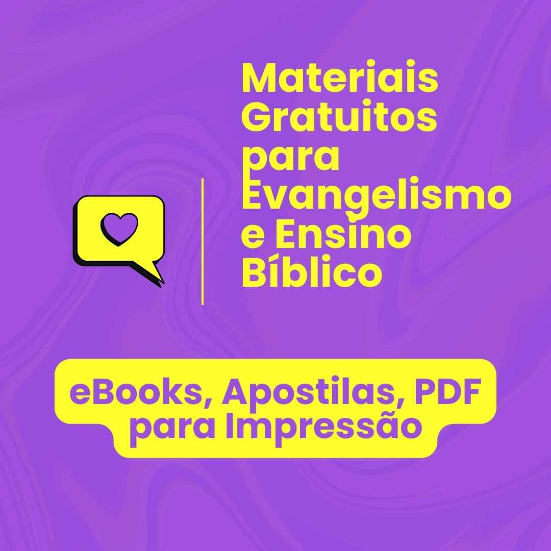 Materiais Gratuitos para Evangelismo e Ensino Bíblico